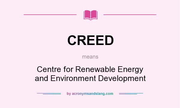 What does CREED mean? It stands for Centre for Renewable Energy and Environment Development
