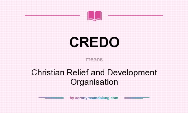 What does CREDO mean? It stands for Christian Relief and Development Organisation