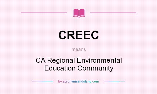 What does CREEC mean? It stands for CA Regional Environmental Education Community