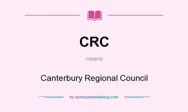What does CRC mean? It stands for Canterbury Regional Council