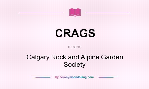 What does CRAGS mean? It stands for Calgary Rock and Alpine Garden Society