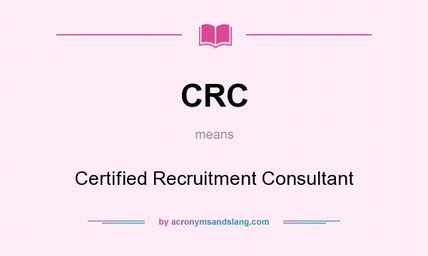 What does CRC mean? It stands for Certified Recruitment Consultant