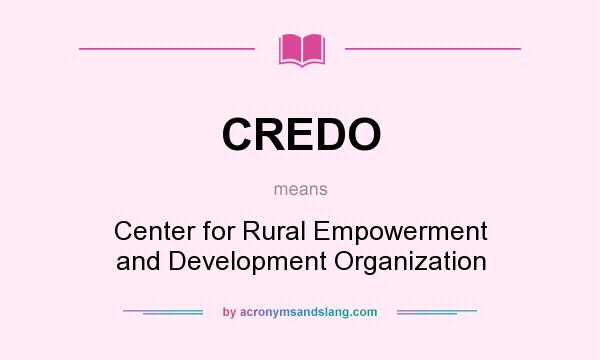 What does CREDO mean? It stands for Center for Rural Empowerment and Development Organization