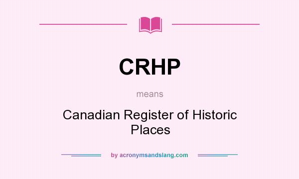 What does CRHP mean? It stands for Canadian Register of Historic Places