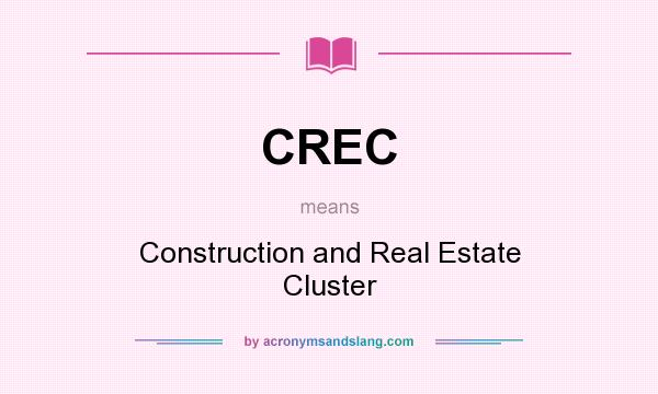 What does CREC mean? It stands for Construction and Real Estate Cluster