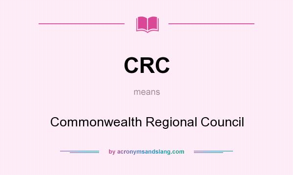 What does CRC mean? It stands for Commonwealth Regional Council