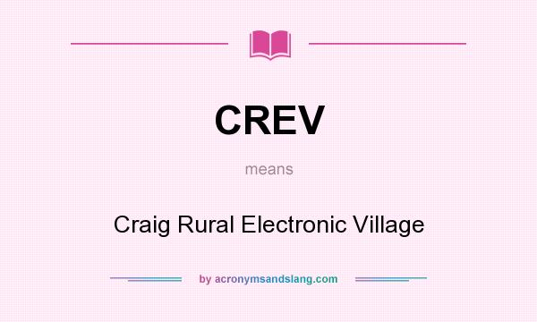 What does CREV mean? It stands for Craig Rural Electronic Village