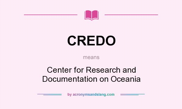 What does CREDO mean? It stands for Center for Research and Documentation on Oceania