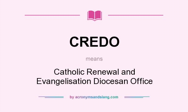 What does CREDO mean? It stands for Catholic Renewal and Evangelisation Diocesan Office