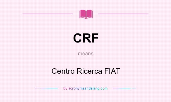 What does CRF mean? It stands for Centro Ricerca FIAT