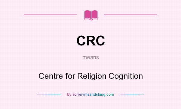 What does CRC mean? It stands for Centre for Religion Cognition