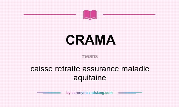 What does CRAMA mean? It stands for caisse retraite assurance maladie aquitaine