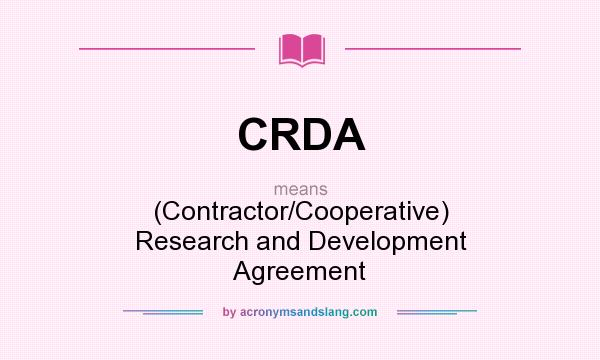 What does CRDA mean? It stands for (Contractor/Cooperative) Research and Development Agreement