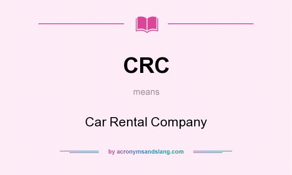 What does CRC mean? It stands for Car Rental Company