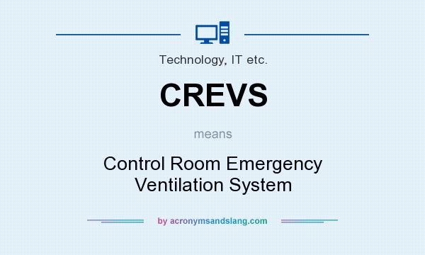 What does CREVS mean? It stands for Control Room Emergency Ventilation System