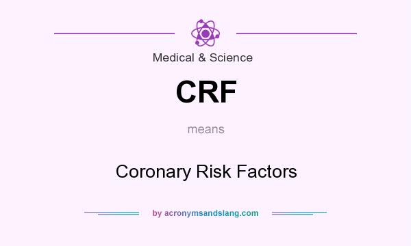 What does CRF mean? It stands for Coronary Risk Factors