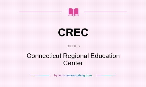 What does CREC mean? It stands for Connecticut Regional Education Center