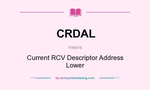 What does CRDAL mean? It stands for Current RCV Descriptor Address Lower