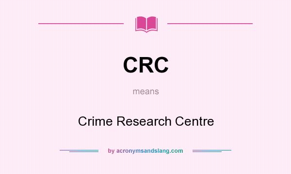 What does CRC mean? It stands for Crime Research Centre