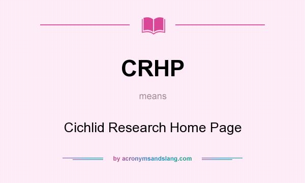 What does CRHP mean? It stands for Cichlid Research Home Page