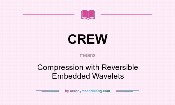 What does CREW mean? It stands for Compression with Reversible Embedded Wavelets