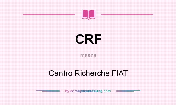 What does CRF mean? It stands for Centro Richerche FIAT