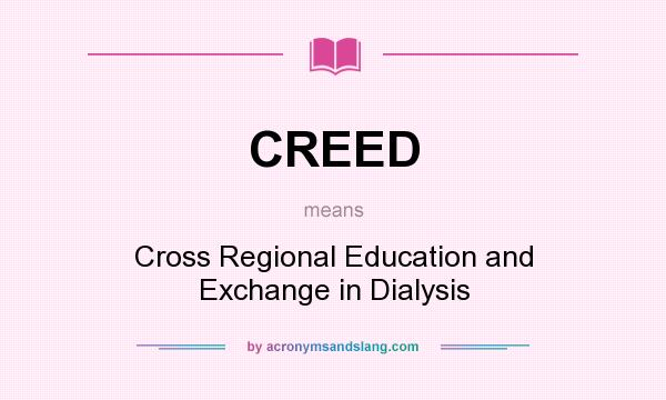 What does CREED mean? It stands for Cross Regional Education and Exchange in Dialysis
