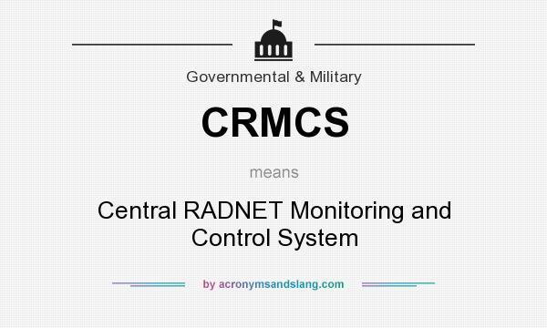 What does CRMCS mean? It stands for Central RADNET Monitoring and Control System