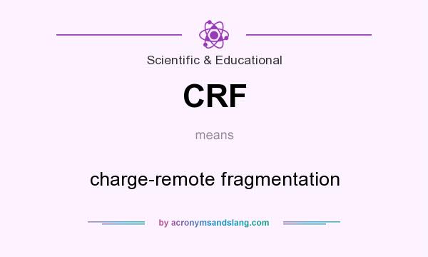 What does CRF mean? It stands for charge-remote fragmentation