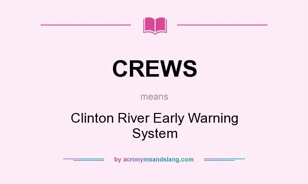 What does CREWS mean? It stands for Clinton River Early Warning System