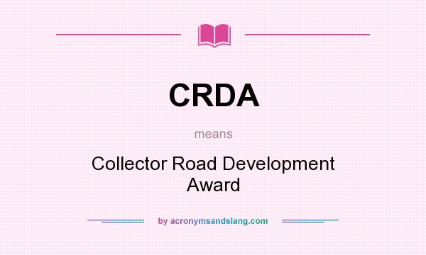 What does CRDA mean? It stands for Collector Road Development Award