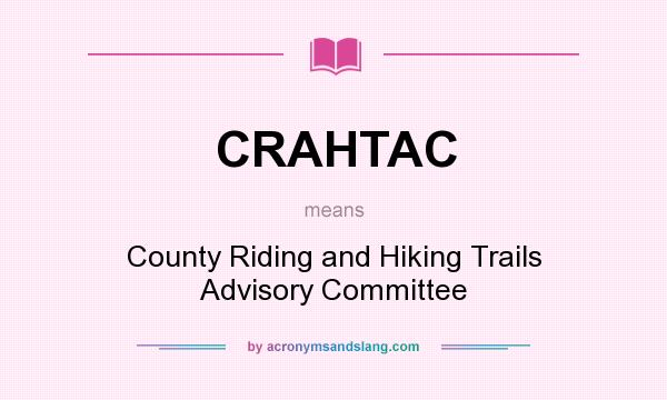 What does CRAHTAC mean? It stands for County Riding and Hiking Trails Advisory Committee