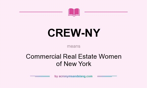 What does CREW-NY mean? It stands for Commercial Real Estate Women of New York