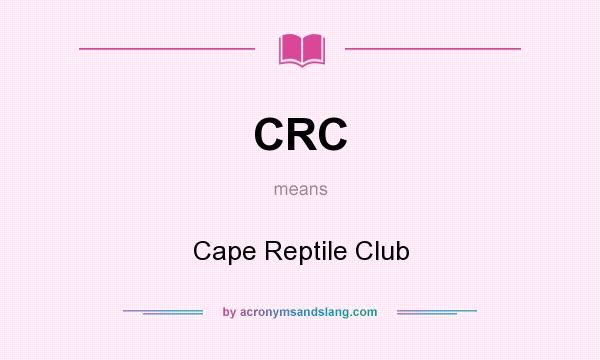 What does CRC mean? It stands for Cape Reptile Club