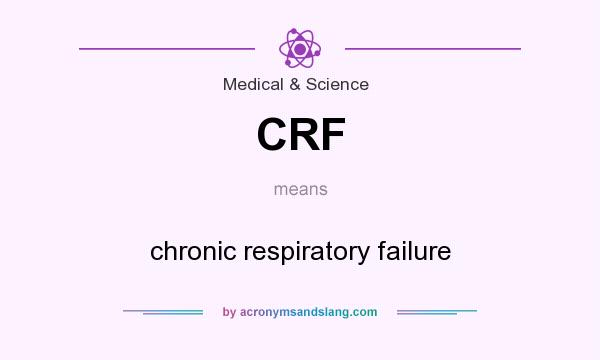 What does CRF mean? It stands for chronic respiratory failure