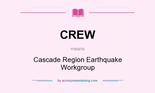 What does CREW mean? It stands for Cascade Region Earthquake Workgroup