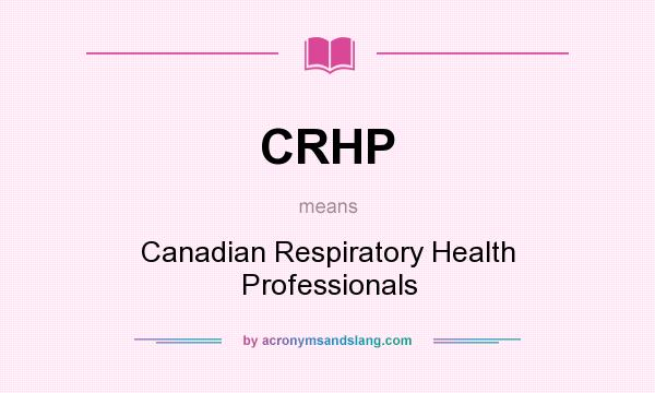 What does CRHP mean? It stands for Canadian Respiratory Health Professionals