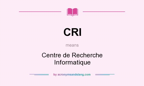 What does CRI mean? It stands for Centre de Recherche Informatique