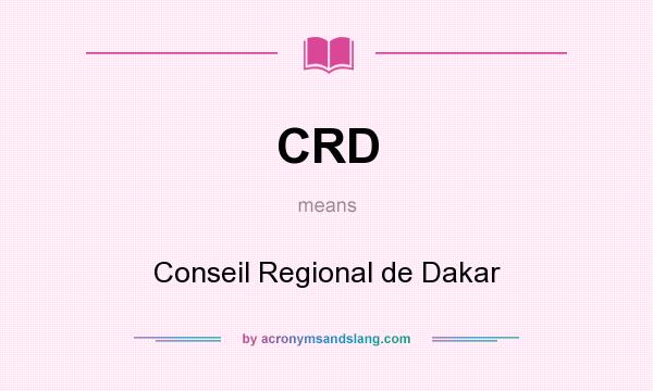 What does CRD mean? It stands for Conseil Regional de Dakar