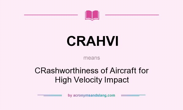 What does CRAHVI mean? It stands for CRashworthiness of Aircraft for High Velocity Impact