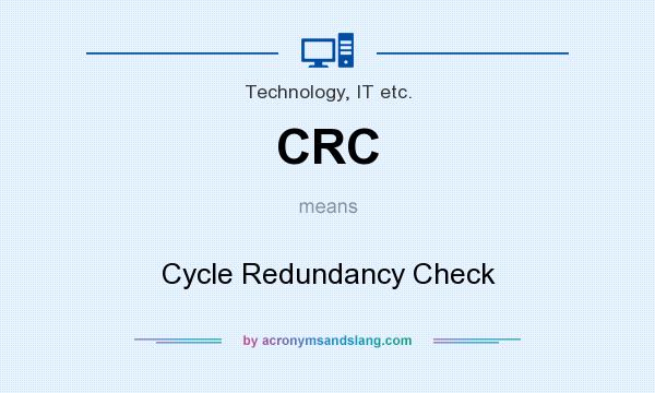 What does CRC mean? It stands for Cycle Redundancy Check