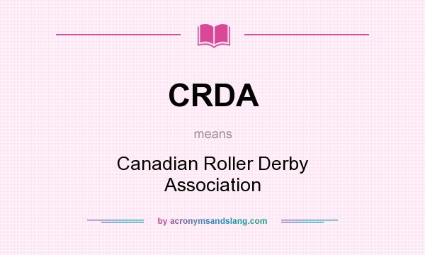 What does CRDA mean? It stands for Canadian Roller Derby Association