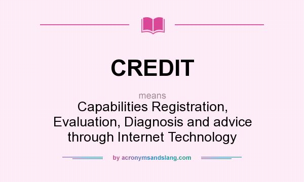 What does CREDIT mean? It stands for Capabilities Registration, Evaluation, Diagnosis and advice through Internet Technology