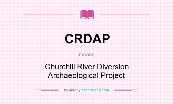 What does CRDAP mean? It stands for Churchill River Diversion Archaeological Project