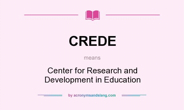 What does CREDE mean? It stands for Center for Research and Development in Education