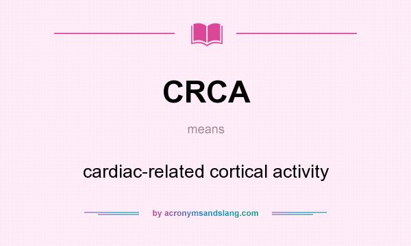 What does CRCA mean? It stands for cardiac-related cortical activity