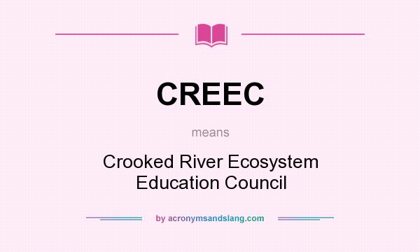 What does CREEC mean? It stands for Crooked River Ecosystem Education Council