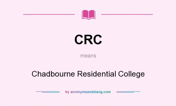 What does CRC mean? It stands for Chadbourne Residential College