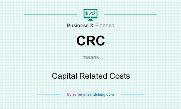 What does CRC mean? It stands for Capital Related Costs