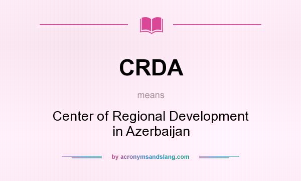 What does CRDA mean? It stands for Center of Regional Development in Azerbaijan